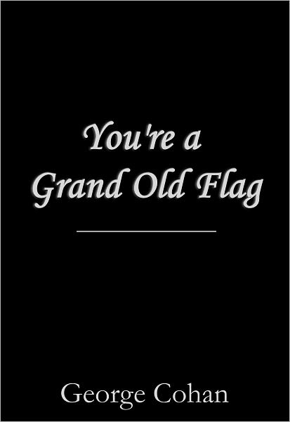 You're a Grand Old Flag