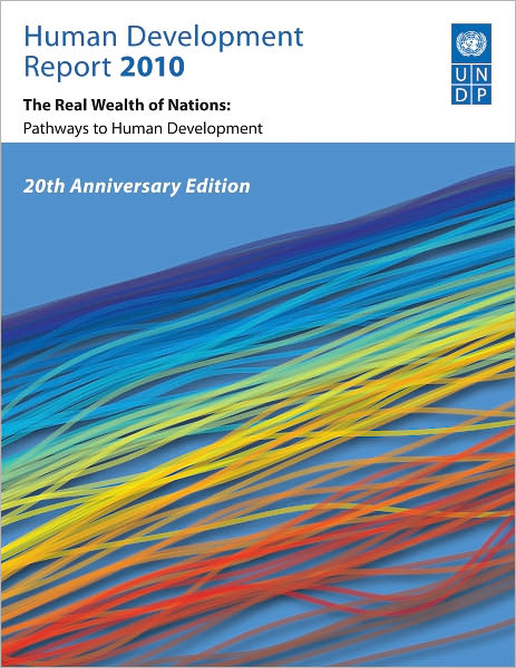 Human Development Report 2010: The Real Wealth of Nations: Pathways to Human Development
