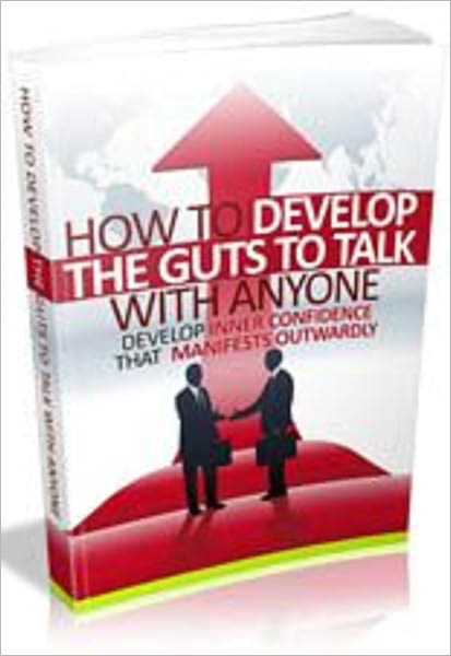 How To Develop The Guts To Talk With Anyone
