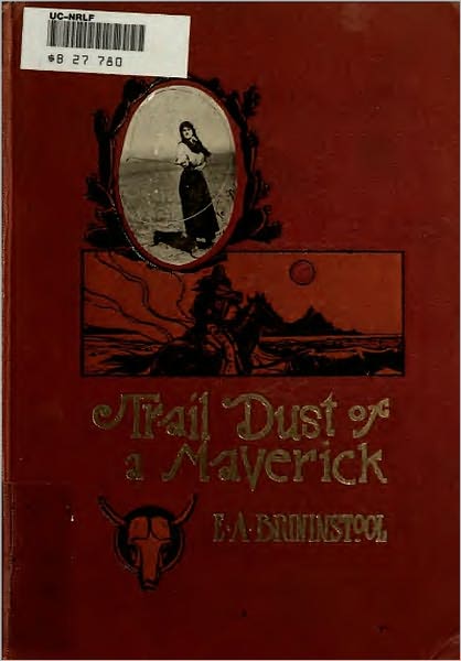 Trail Dust of a Maverick: Verses of Cowboy Life.... (Original Illustrations)
