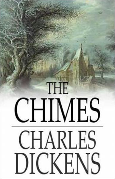 The Chimes: A Fiction and Literature Classic By Charles Dickens! AAA+++