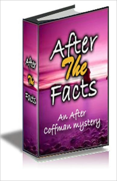 After the Facts: An After Coffman Mystery