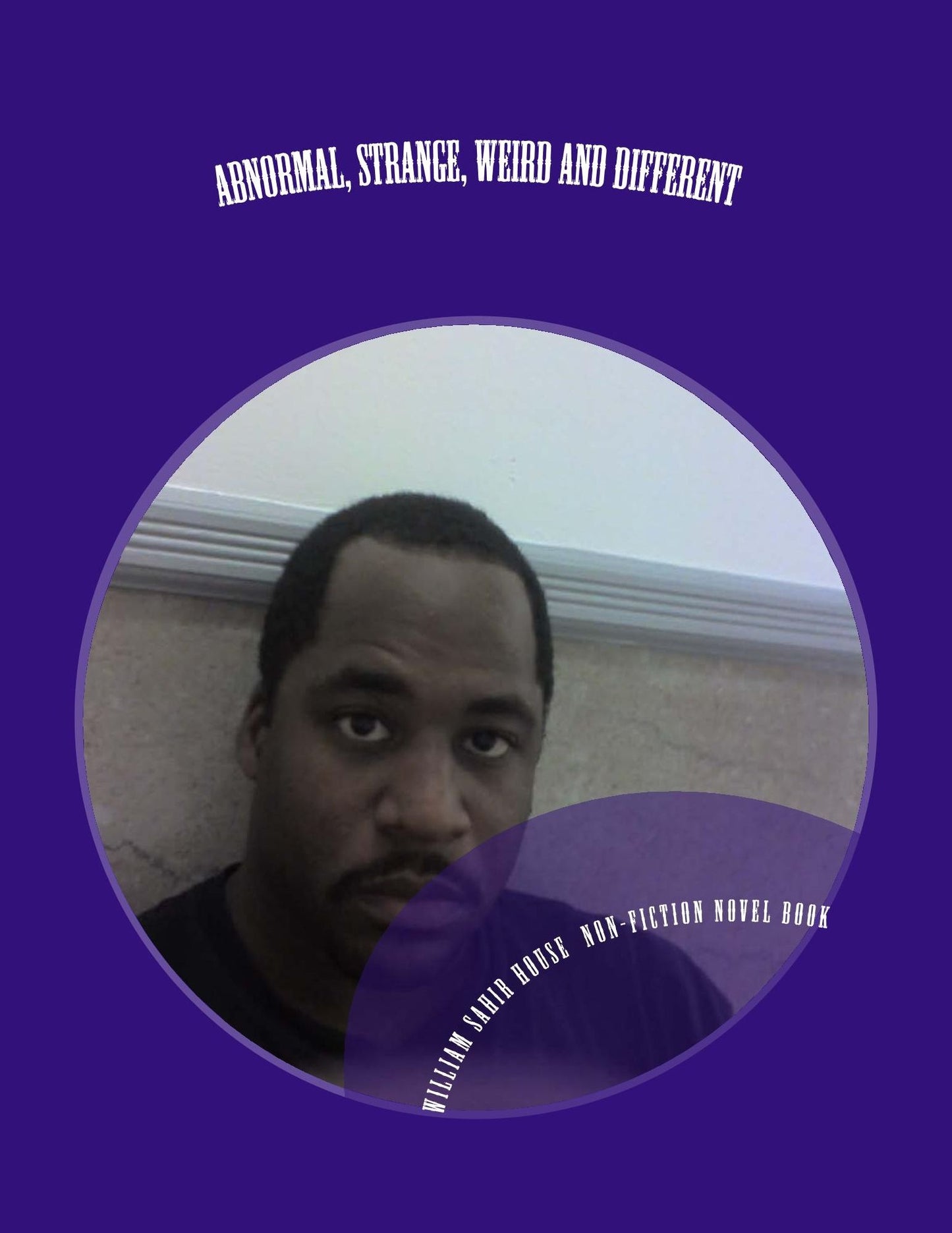 Abnormal, Strange, Weird and Different A Non-Fiction Book ebook version