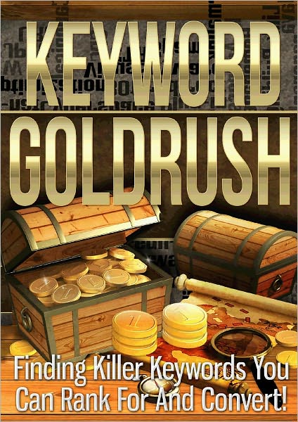 Keywords Goldrush: Finding Killer Keywords You Can Rank For And Convert