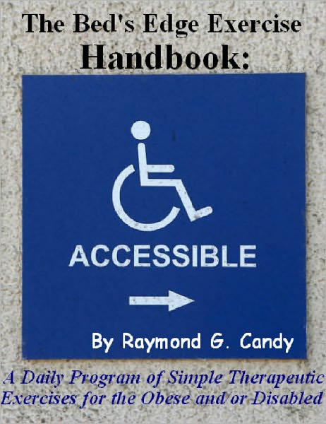 The Bed's Edge Exercise Handbook: A Daily Program of Simple Therapeutic Exercises for the Obese and/or Disabled