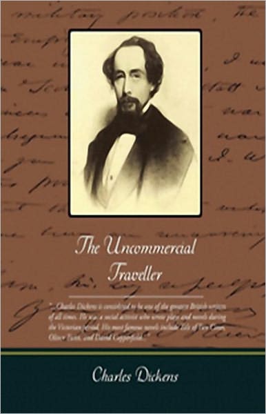 The Uncommercial Traveller: A Fiction and Literature, Essays, Travel Classic By Charles Dickens! AAA+++