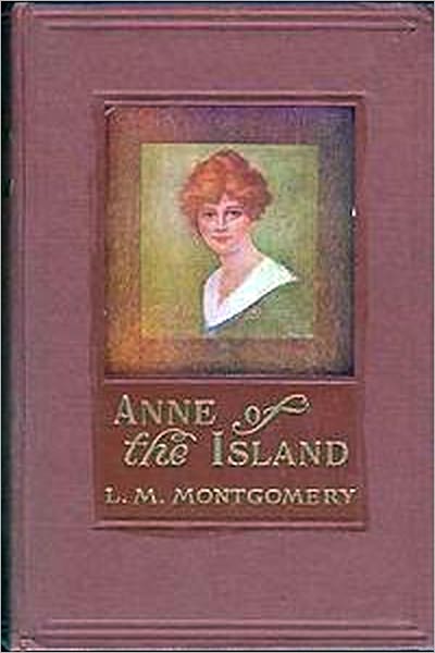 Anne of the Island: Anne Shirley Series #3