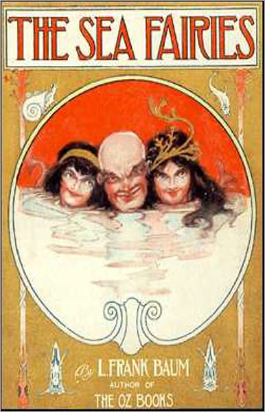 The Sea Fairies: A Young Readers, Fantasy Classic By L. Frank Baum! AAA+++