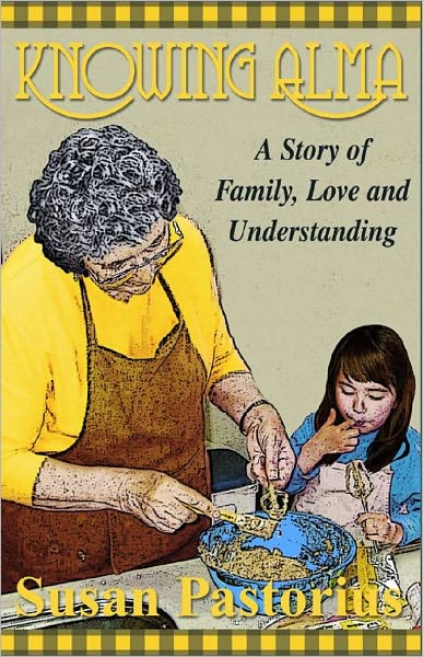 Knowing Alma "A Story of Family, Love and Understanding"