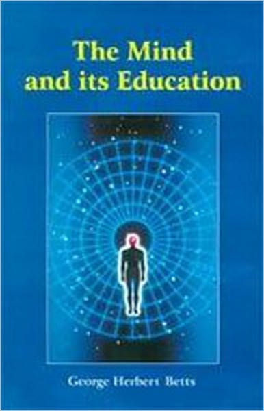 The Mind and Its Education: An Instructional Classic By George Herbert Betts! AAA+++