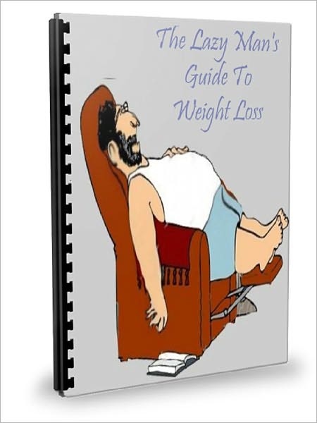 The Lazy Man's Guide To Weight Loss