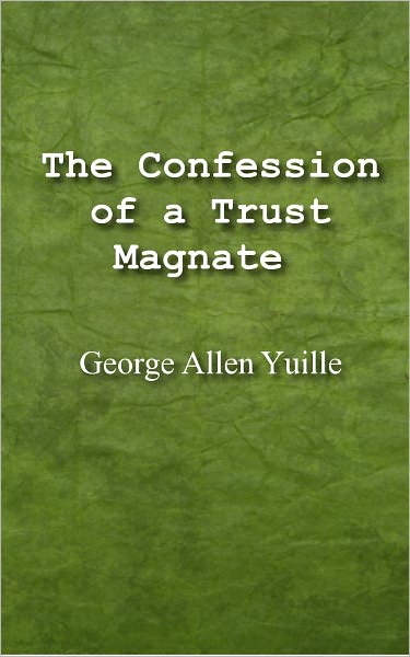 The Confession of a Trust Magnate