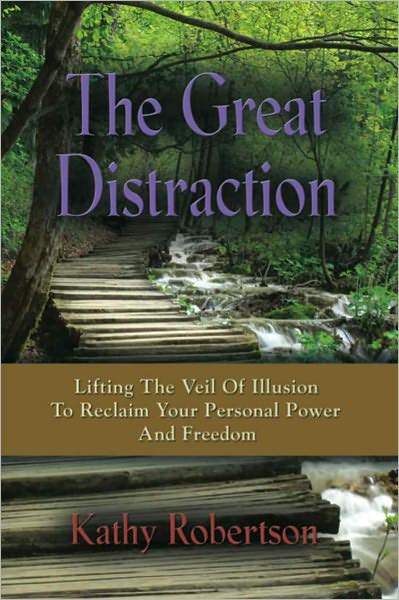 THE GREAT DISTRACTION: Lifting The Veil To Reclaim Your Personal Power And Freedom