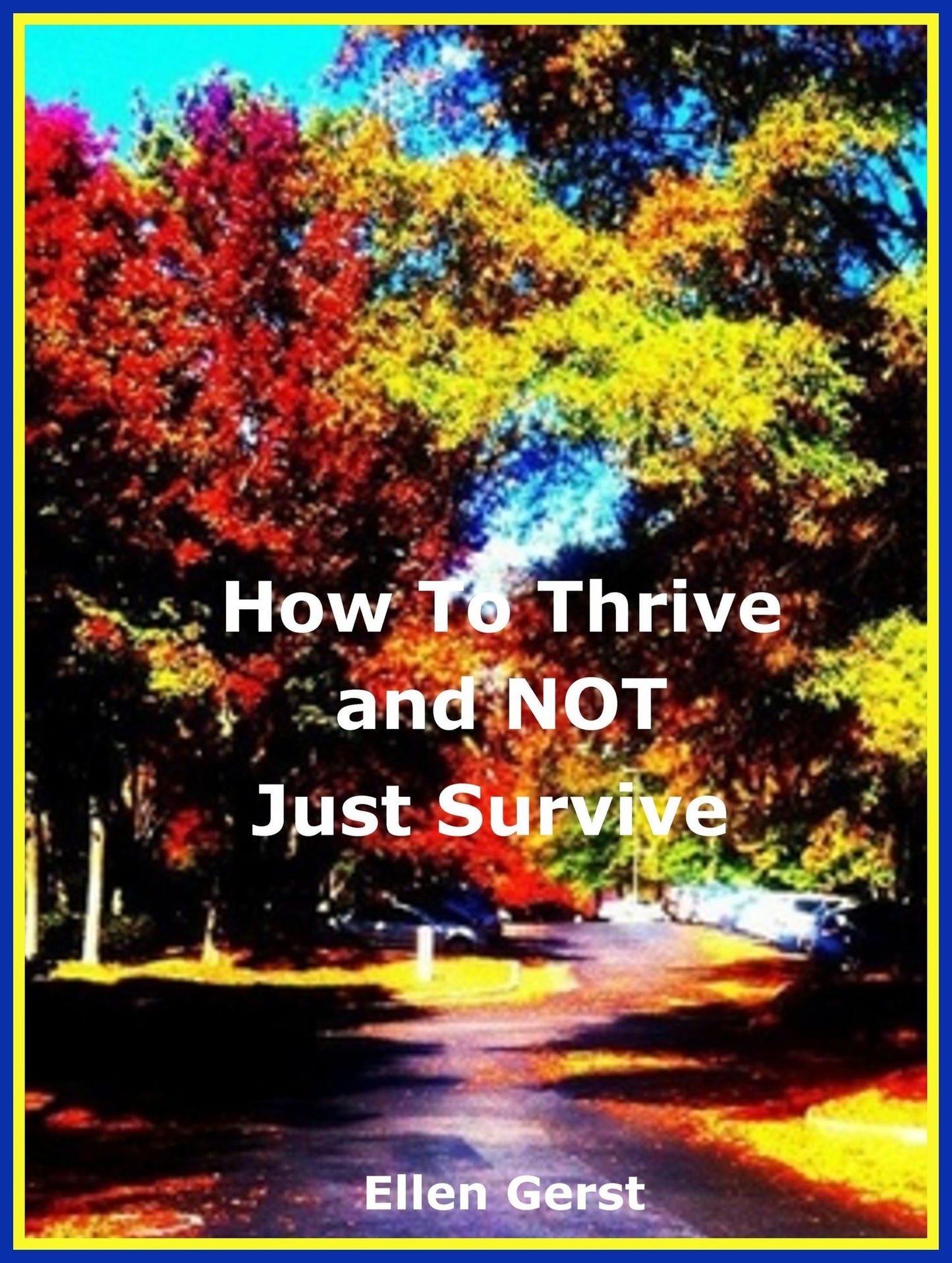How To Thrive and NOT Just Survive