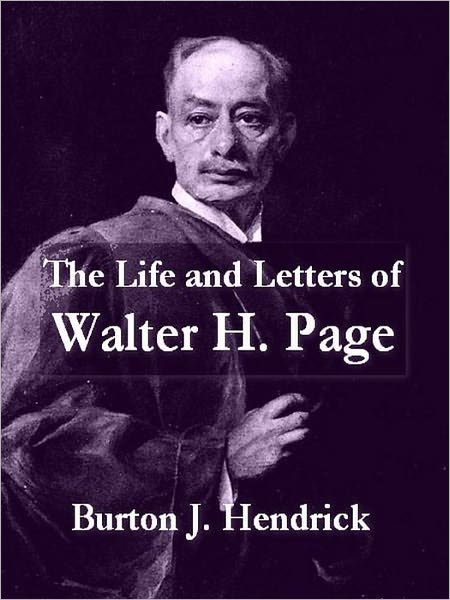 The Life and Letters of Walter H. Page