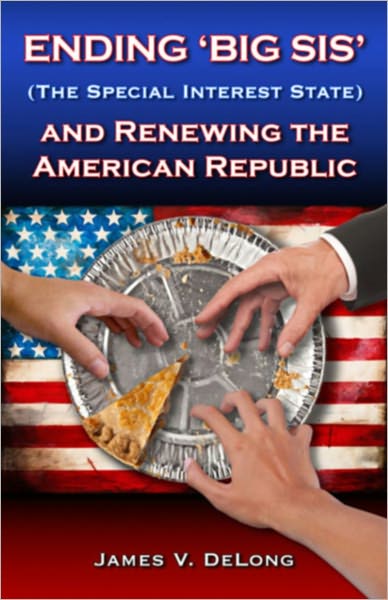 Ending 'Big SIS' (The Special Interest State) and Renewing the American Republic