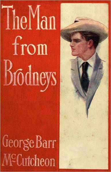 The Man from Brodney's: A Fiction and Literature, Romance, Adventure Classic By George Barr McCutcheon! AAA+++