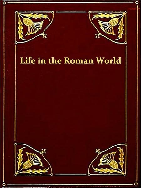 Life in the Roman World of Nero and St. Paul