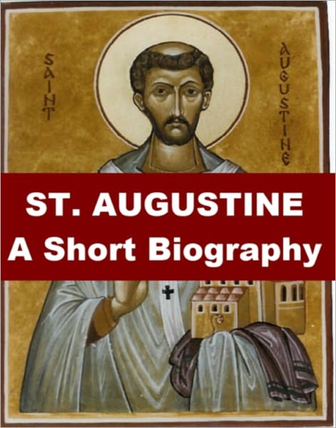 St. Augustine - A Short Biography