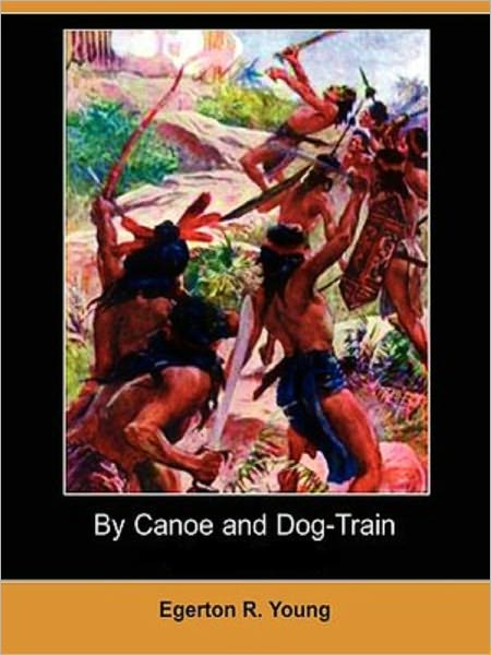 By Canoe and Dog-Train
