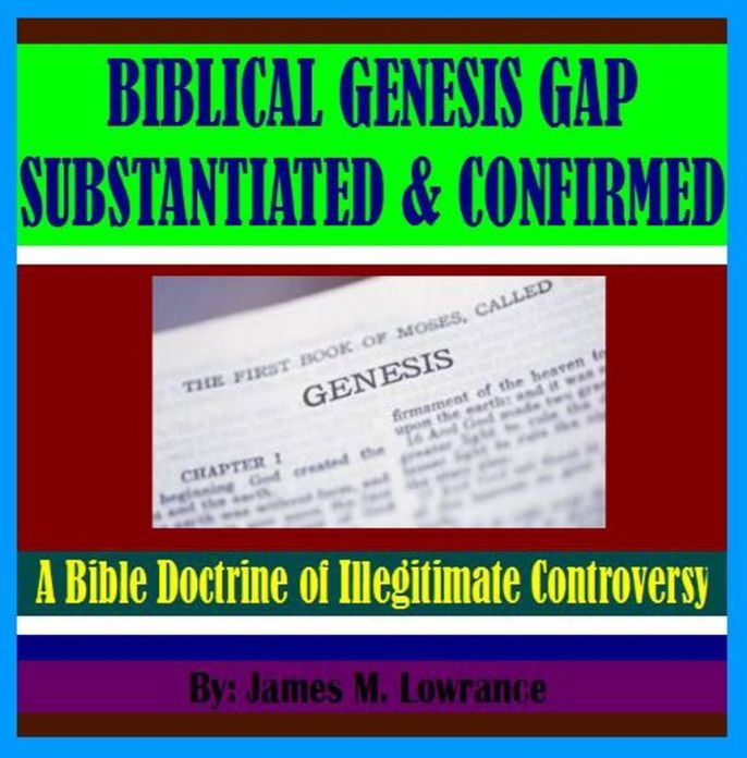 Biblical Genesis Gap Substantiated and Confirmed