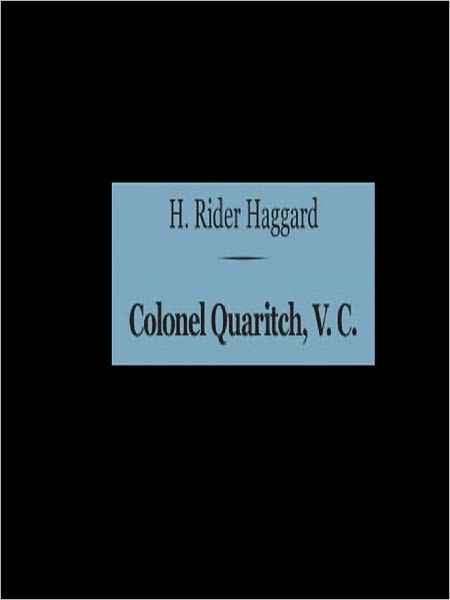 Colonel Quaritch, V. C.: A Tale of Country Life [