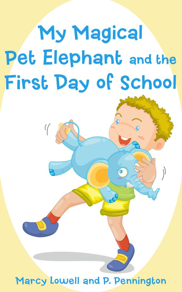My Magical Pet Elephant and the First Day of School: The Value of Friendship (A Picture Book)