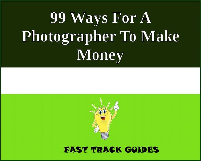 99 Ways For A Photographer To Make Money
