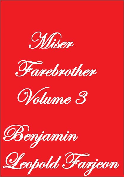 MISER FAREBROTHER Volume 3 of 3