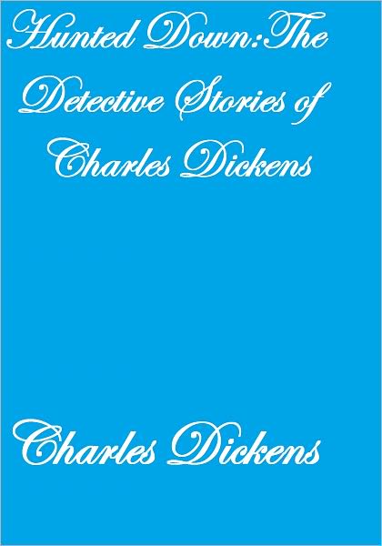 Hunted Down:The Detective Stories Of Charles Dickens