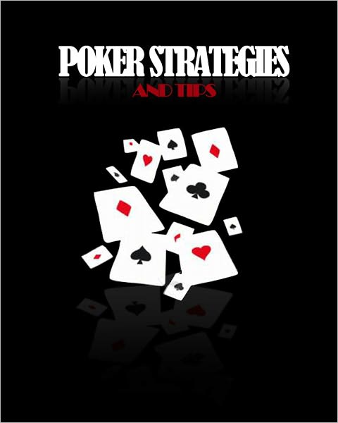 Poker Strategies and Tips
