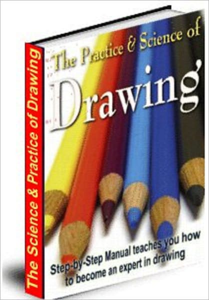 The Practice And Science Of Drawing