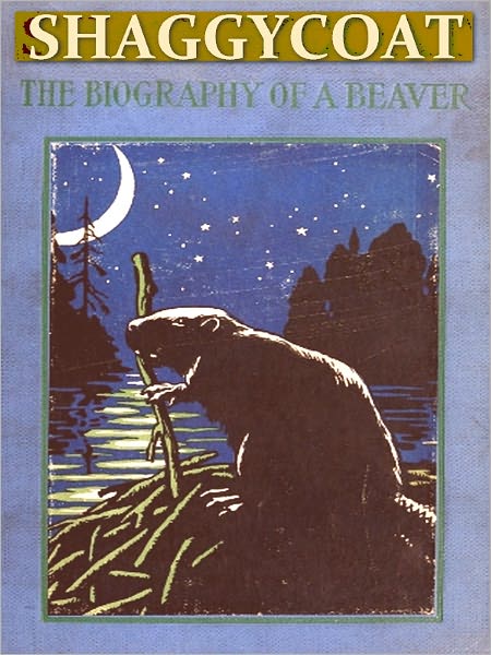 Shaggycoat, The Biography of a Beaver [Illustrated]