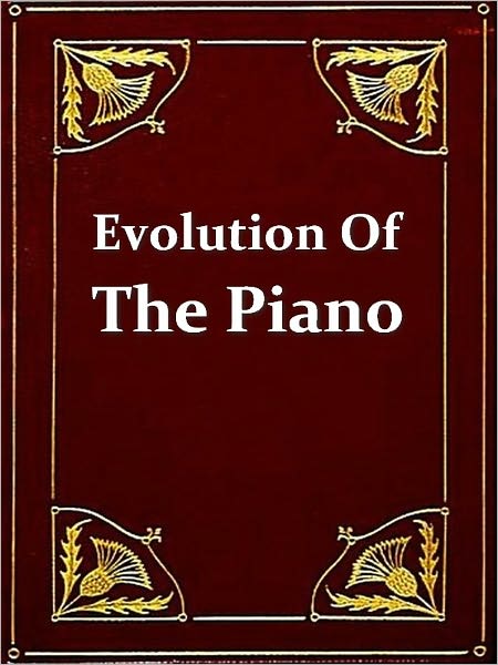 Evolution of the Piano [Illustrated]