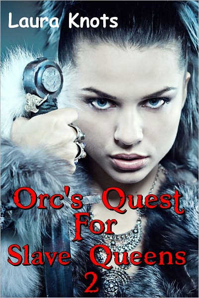 ORC'S QUEST OF SLAVE QUEENS 2