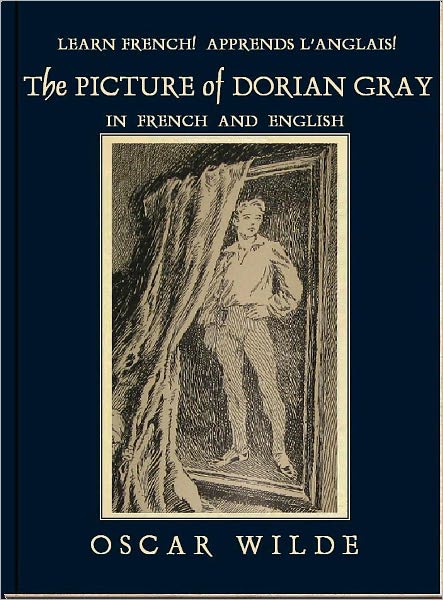 Learn French! Apprends l'Anglais! THE PICTURE OF DORIAN GRAY: In French and English