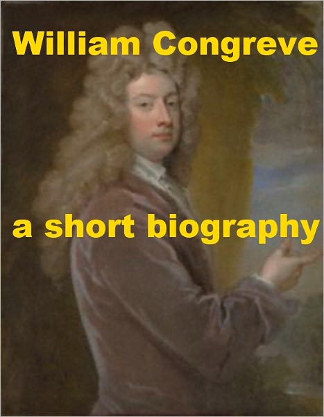 William Congreve - A Short Biography