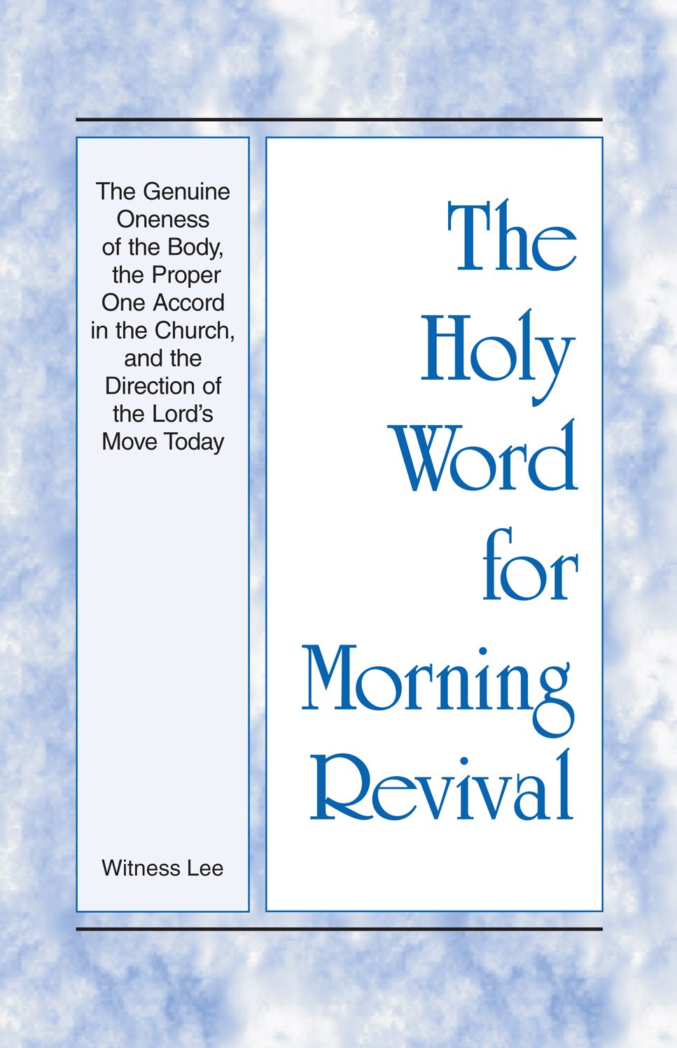 The Holy Word for Morning Revival - The Genuine Oneness of the Body, the Proper One Accord in the Church, and the Direction of the Lord's Move Today