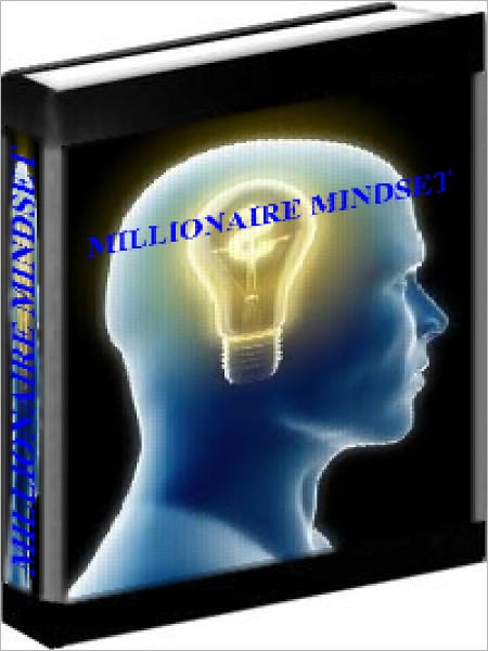 Millionaire Mindset - How To Think Like A Millionaire