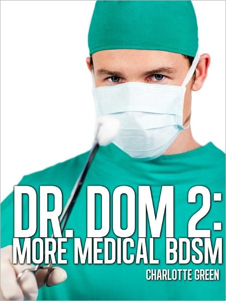 Dr. Dom 2: More Medical BDSM