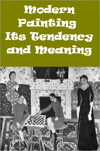 Modern Painting, Its Tendency and Meaning