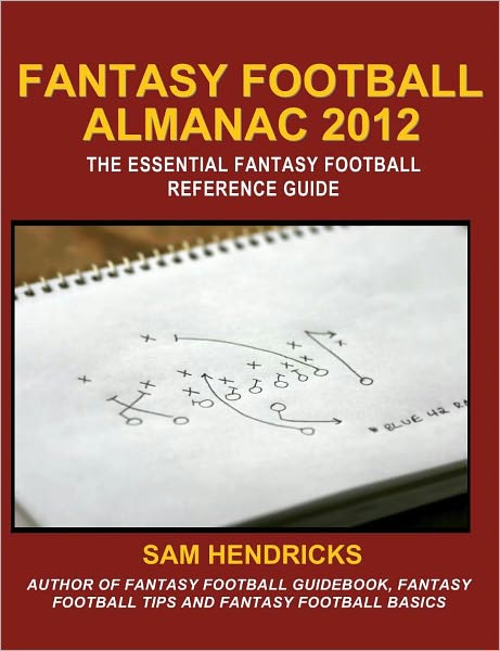 Fantasy Football Almanac 2012: The Essential Fantasy Football Reference Guide
