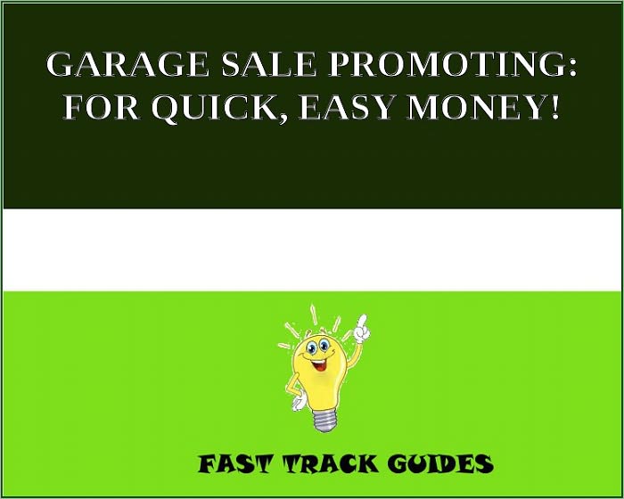 GARAGE SALE PROMOTING: FOR QUICK, EASY MONEY!