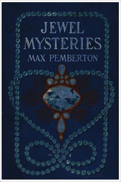 Jewel Mysteries From a Dealer's Note Book[Illustrated with active TOC)
