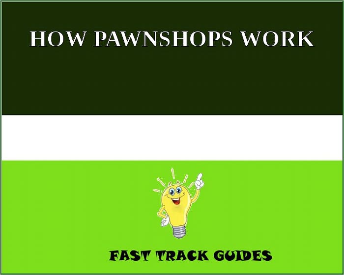 HOW PAWNSHOPS WORK