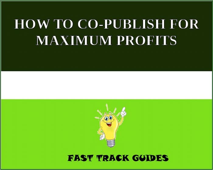 HOW TO CO-PUBLISH FOR MAXIMUM PROFITS