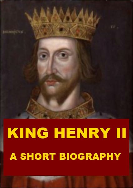 King Henry II - A Short Biography