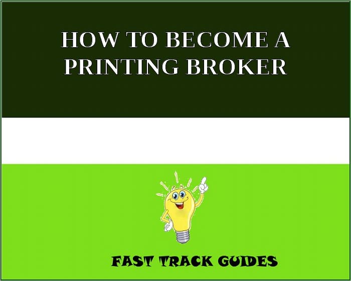 HOW TO BECOME A PRINTING BROKER