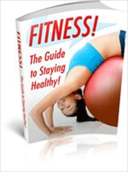 Fitness The Guide To Staying Healthy