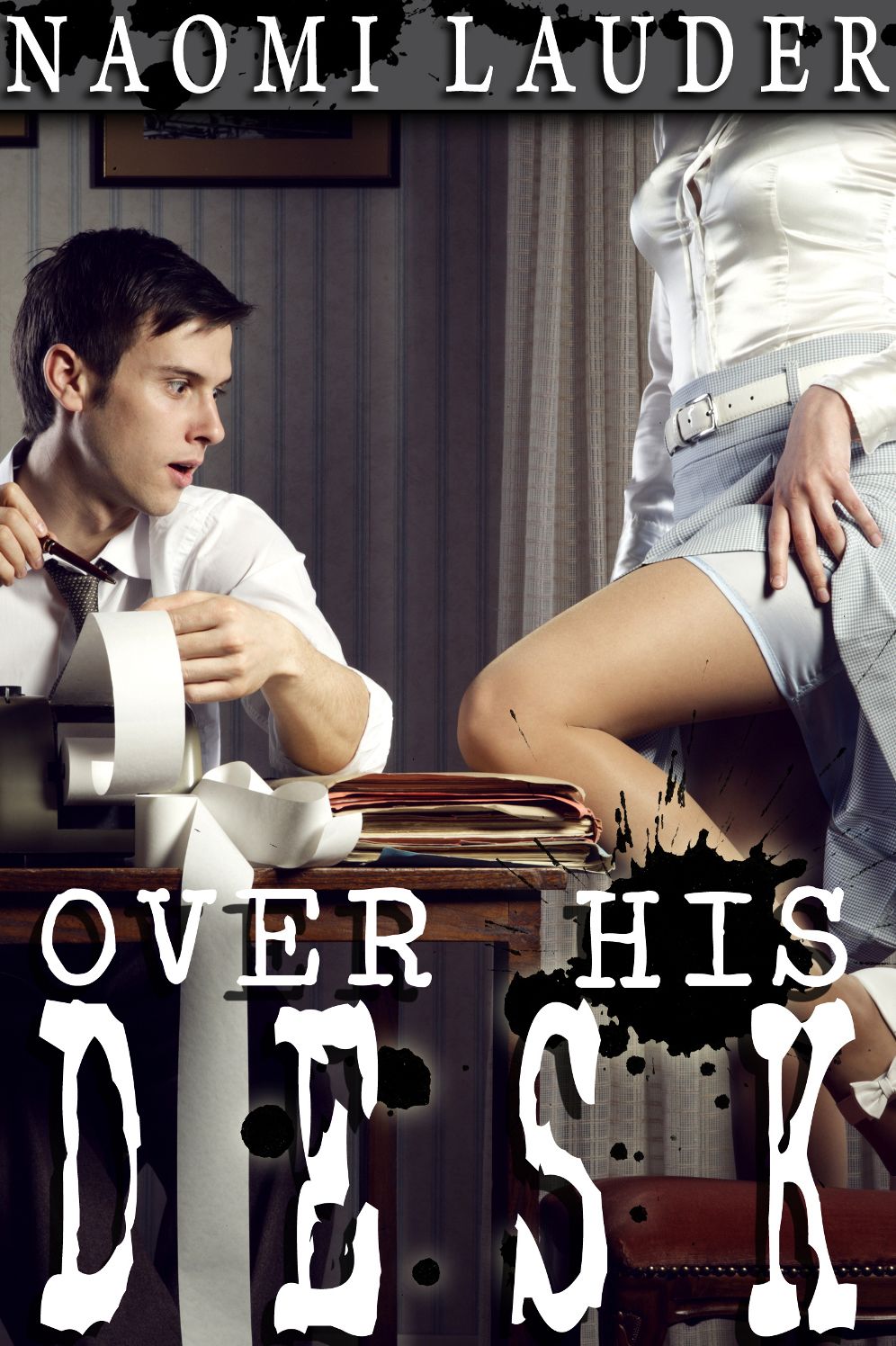 Over His Desk (Office M/f Domination erotica)